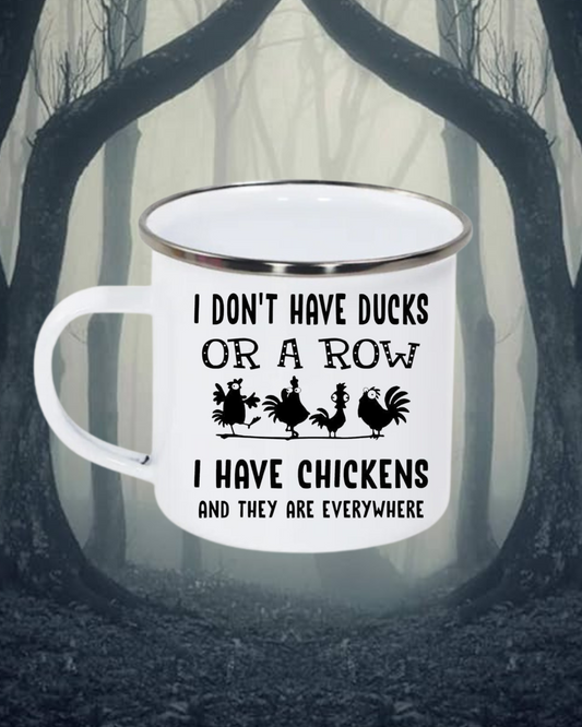 I Don't Have Ducks Or A Row I Have Chickens And They Are Everywhere Mug